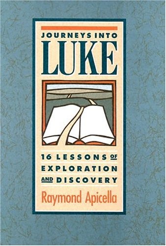 Journeys into Luke: 16 Lessons of Exploration and Discovery