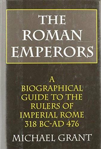 The Roman Emperors: A Biographical Guide to the Rulers of Imperial Rome, – GOOD