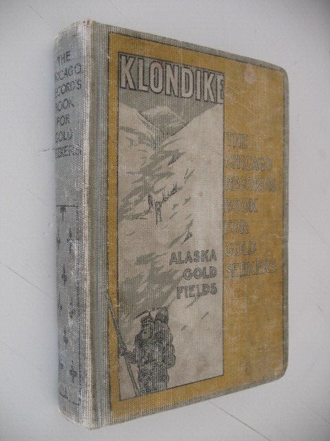 1897 KLONDIKE ALASKA GOLD FIELDS 1st Ed CHICAGO RECORDS MAPS Mines Rush Panning