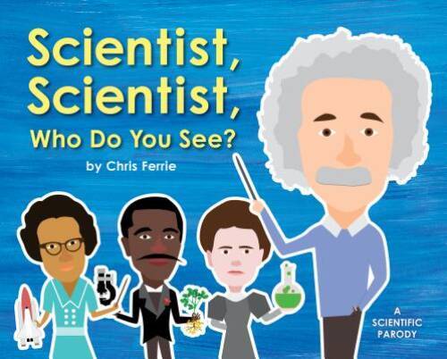 Scientist, Scientist, Who Do You See? – Hardcover By Ferrie, Chris – GOOD