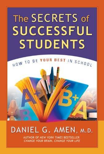 The Secrets of Successful Students – Paperback By Daniel G. Amen – GOOD
