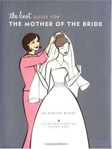 The Knot Guide For The Mother of the Bride – 0811846369, Carley Roney, hardcover