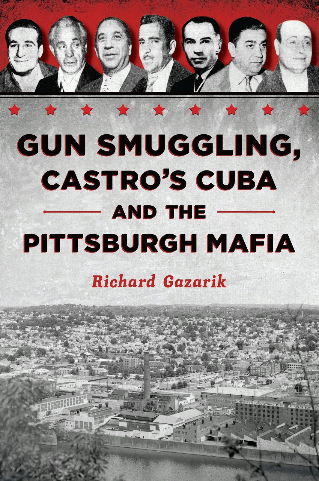 NEW The History Press Gun Smuggling, Castro’s Cuba and the Pittsburgh Mafia,PA 9