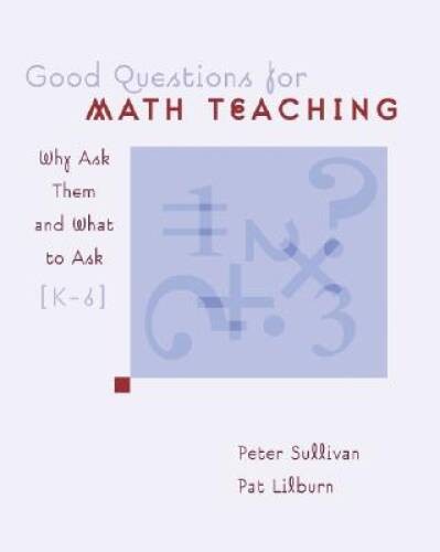 Good Questions for Math Teaching: Why Ask Them and What to Ask, K-6 – VERY GOOD