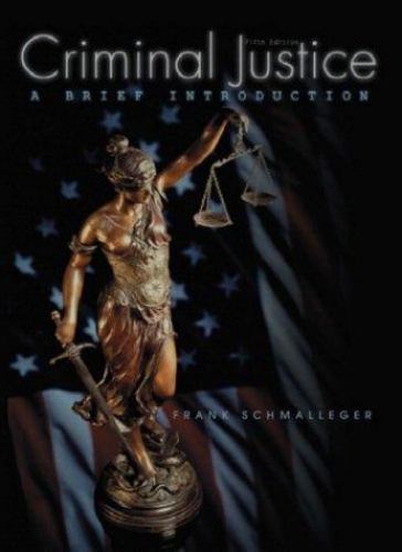 Criminal Justice: A Brief Introduction by Frank Schmalleger