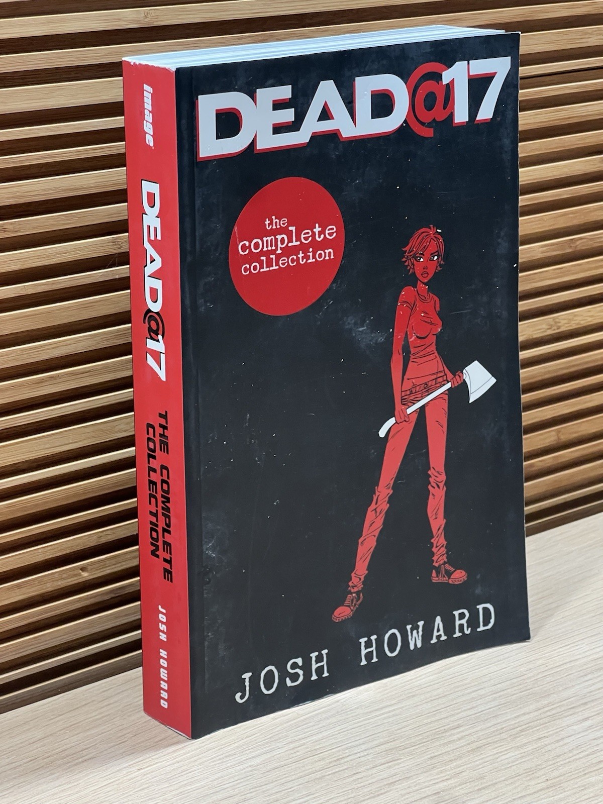 DEAD @ 17: THE COMPLETE COLLECTION By Josh Howard ISBN 978-1-63215-325-8