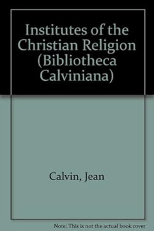 Institutes of the Christian Religion, 1536 Edition Hardcover John