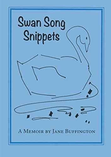 Swan Song Snippets A Memoir by Jane – Paperback, by Buffington Jane – Very Good