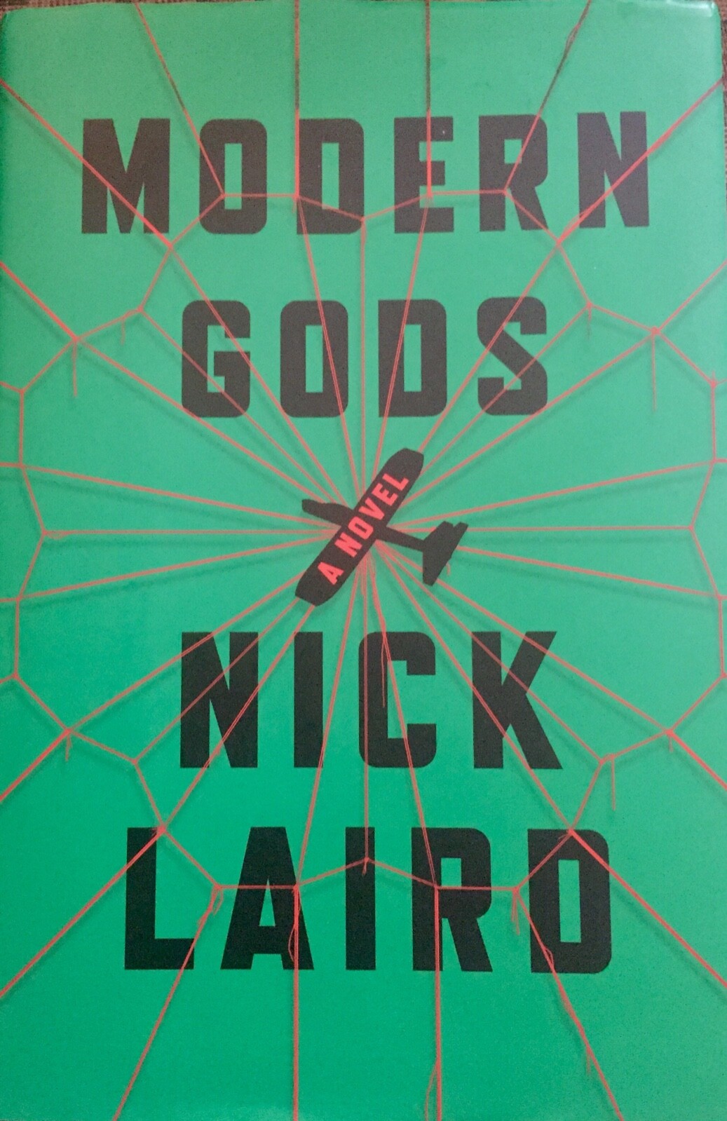 Modern Gods : A Novel by Nick Laird ~ Hardcover Dust Jacket