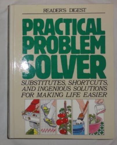 Practical Problem Solver: Substitutes, Shortcuts, and Ingenious Solu – VERY GOOD