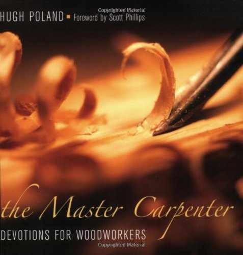 The Master Carpenter: Devotions for – Paperback, by Poland Hugh – Very Good