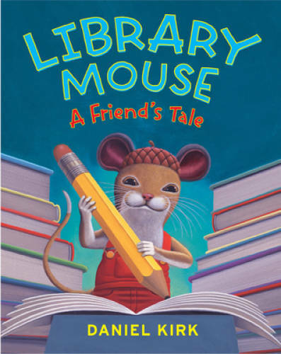 Library Mouse #2: A Friend’s Tale – Hardcover By Kirk, Daniel – GOOD