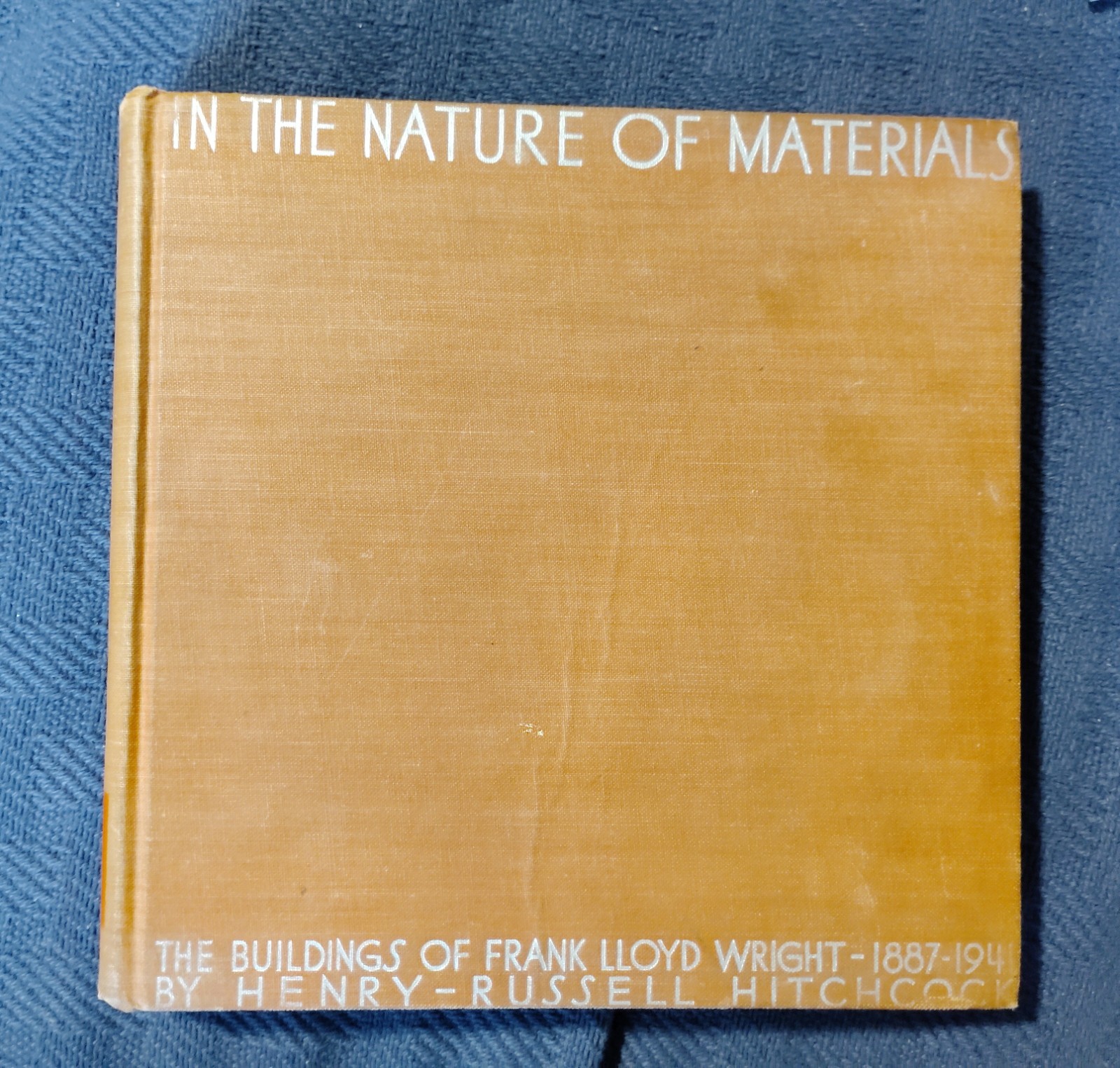 IN THE NATURE OF MATERIALS by Henry Russell Hitchcock (1942) Good 1ST / 1ST HC