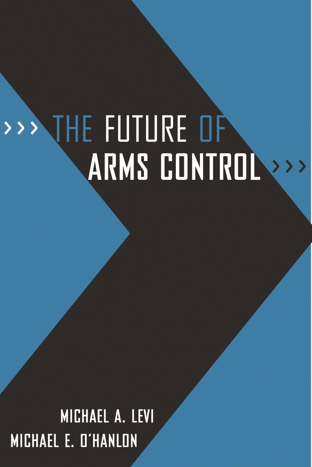 The Future of Arms Control – Levi, Michael A. – Very Good – See condition no…