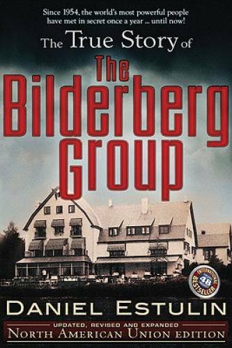 The True Story of the Bilderberg Group – Paperback By Estulin, Daniel – GOOD