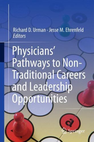 Physicians’ Pathways to Non-Traditional Careers and Leadership Opportunities,…