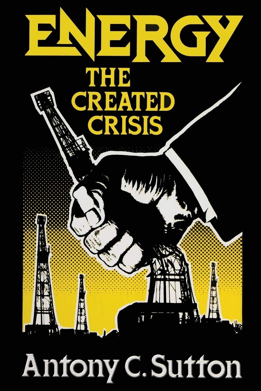 Energy : The Created Crisis by Antony C. Sutton (2015, Trade Paperback)