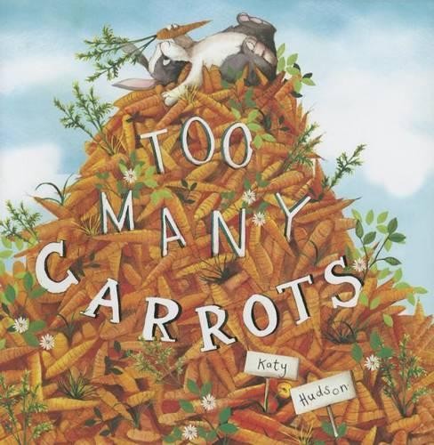 Katy Hudson Too Many Carrots (Hardback)