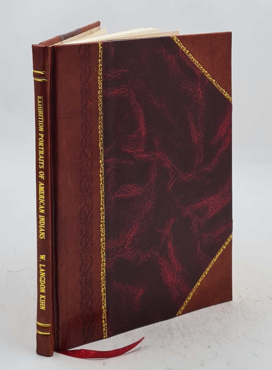 Exhibition : Portraits Of American Indians : Comprising The Blac [Leather Bound]