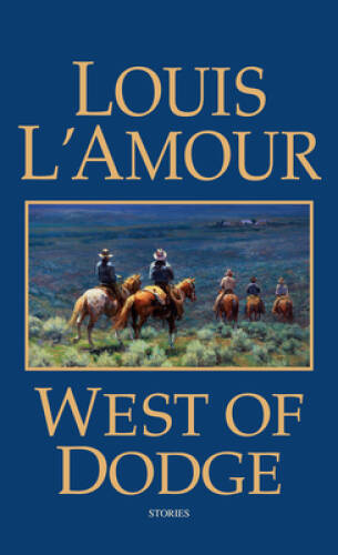 West of Dodge: Stories – Paperback By Louis L’Amour – GOOD