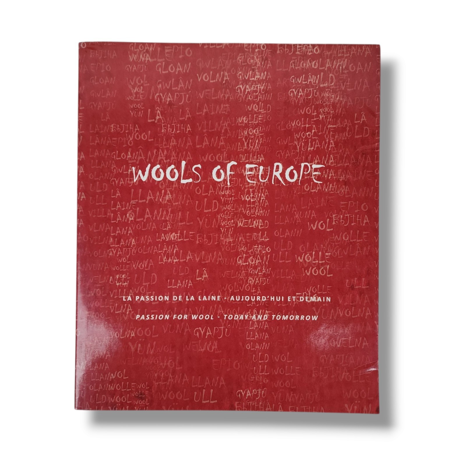 Wools of Europe : Passion for Wool Today and Tomorrow Travelling Exhibition Book