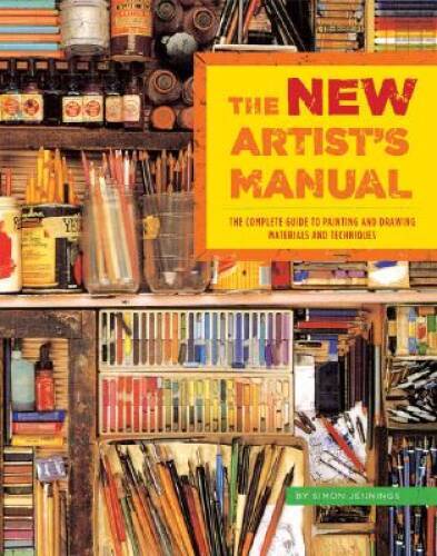 The New Artist’s Manual: The Complete Guide to Painting and Drawing – VERY GOOD