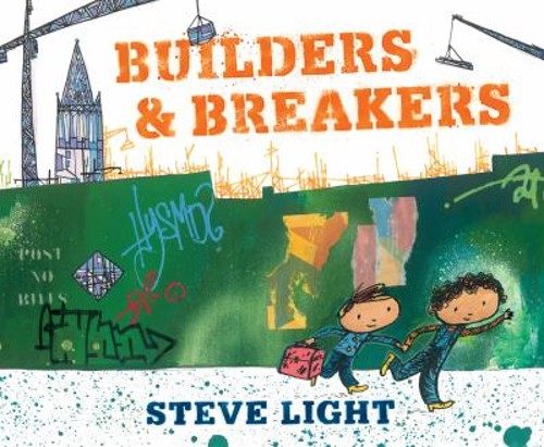 Builders and Breakers Picture Book Steve Light