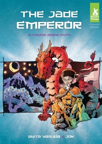 The Jade Emperor: A Chinese Zodiac Myth (Short Tales Chinese Myths)