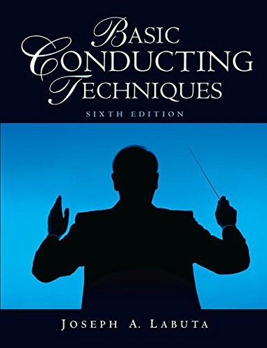BASIC CONDUCTING TECHNIQUES (6TH EDITION) By Labuta Professor Joseph A. Emeritus