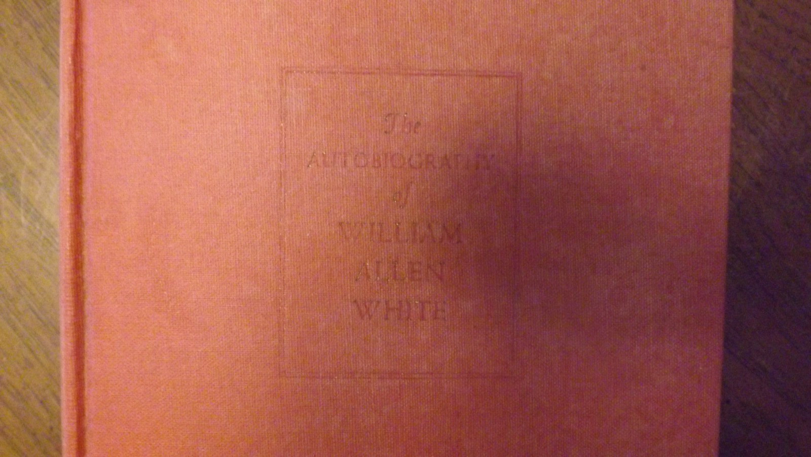 The Autobiography of William Allen White (1946, MacMillan,Hardcover)