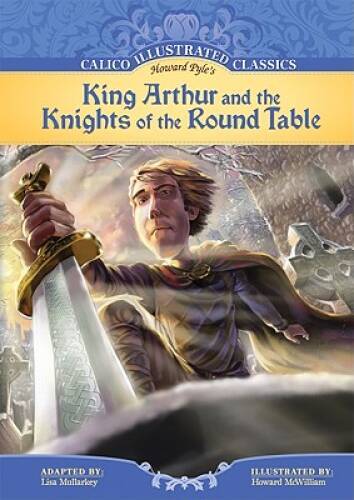 King Arthur and the Knights of the Round Table (Calico Illustrated Cl – GOOD