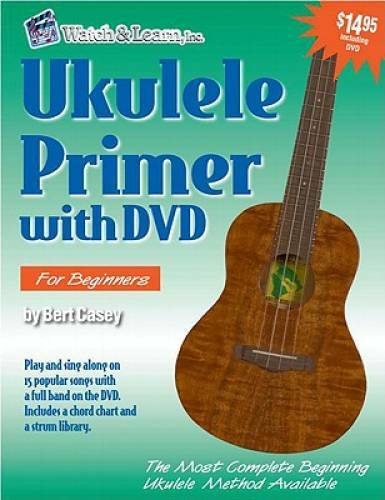 Ukulele Primer Book for Beginners with DVD – Paperback By Bert Casey – GOOD