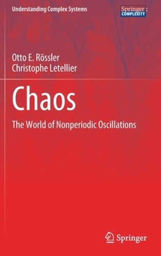 Chaos: The World of Nonperiodic Oscillations by Otto E Rössler: New