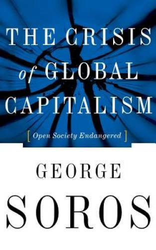 The Crisis Of Global Capitalism: Open Society Endangered – Hardcover – GOOD