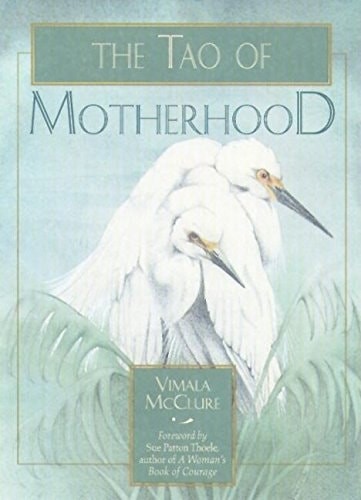 The Tao of Motherhood by McClure, Vimala, Good Book