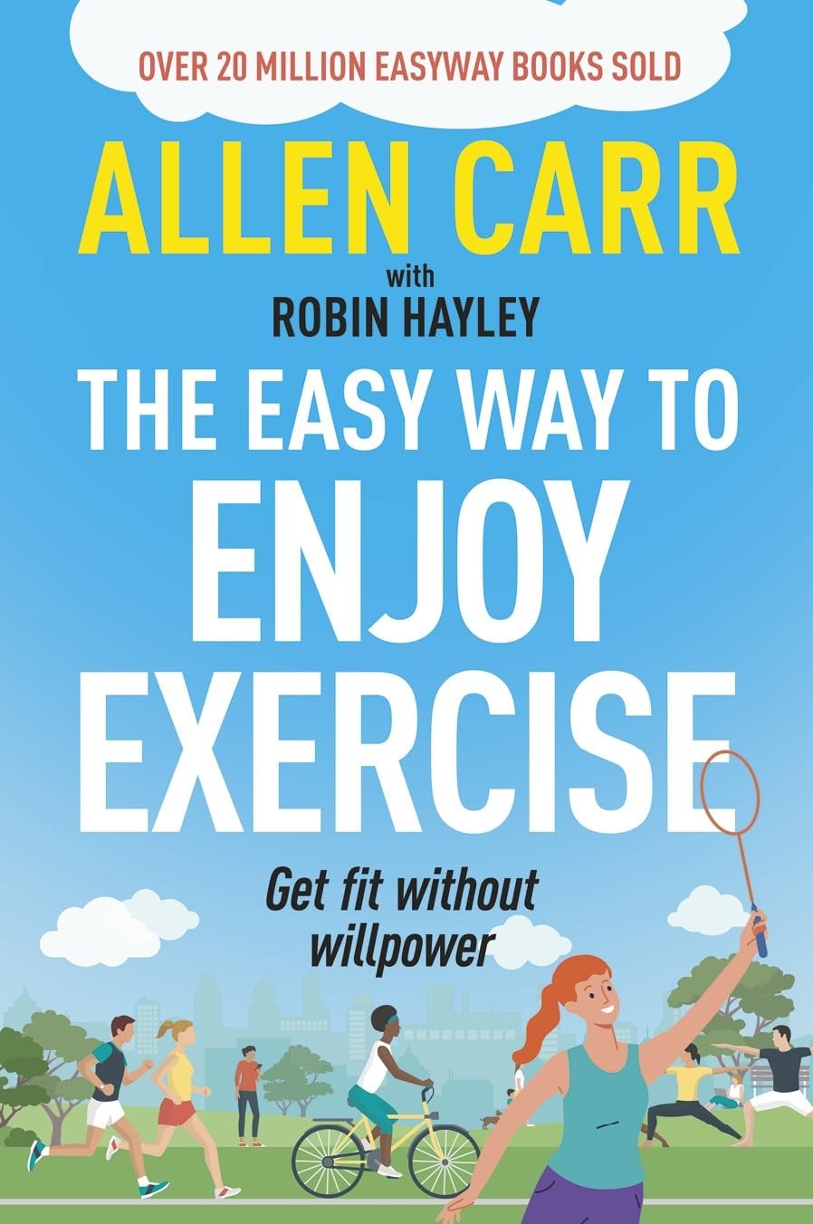Allen Carr’s Easy Way to Enjoy Exercise: Get Fit Without Willpower