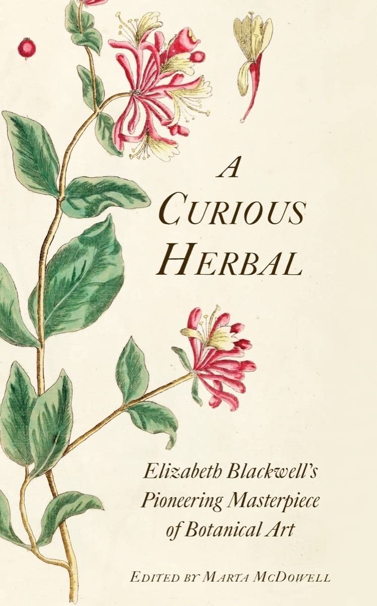 A Curious Herbal: Elizabeth Blackwell’s Pioneering Masterpiece of Botanical …