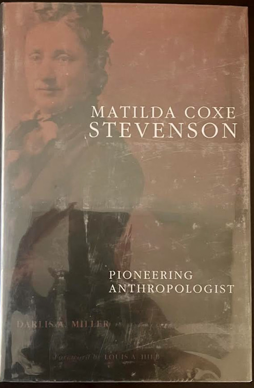 Matilda Coxe Stevenson : Pioneering Anthropologist by Darlis A. Miller (2007,…