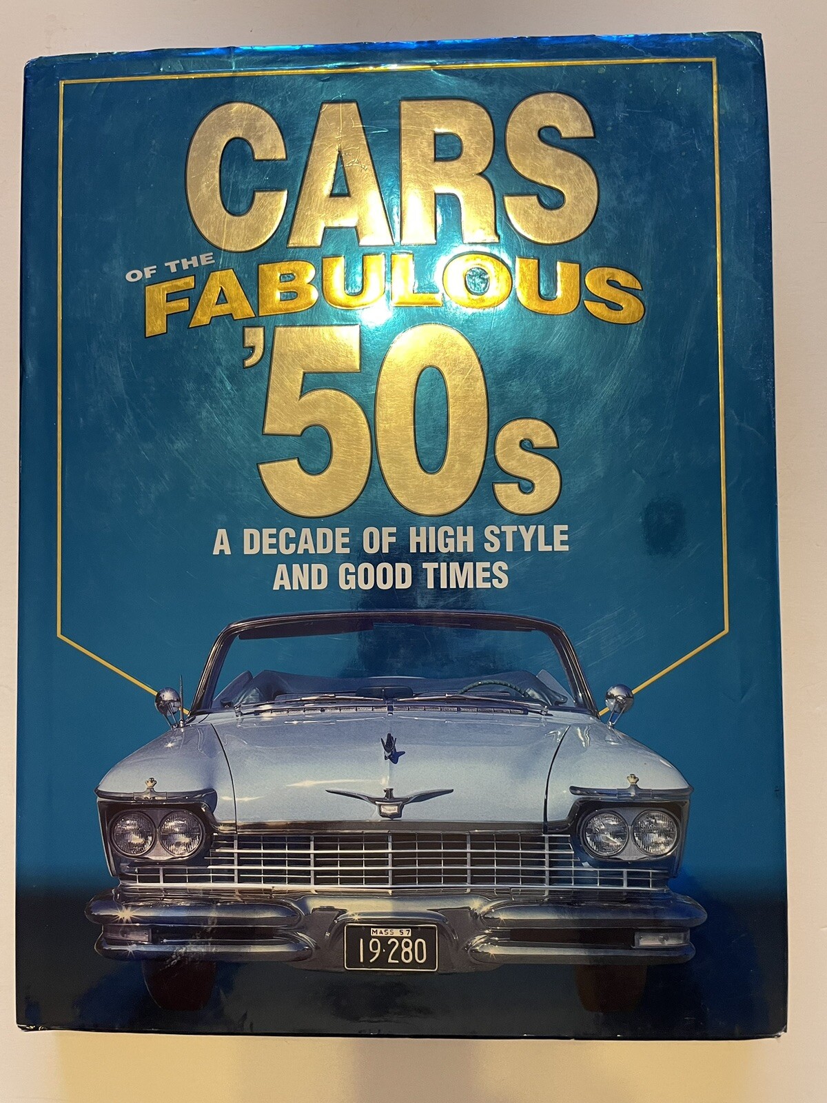 Cars of the Fabulous 50′ Book : A Decade of High Style and Good Times 413 Pages