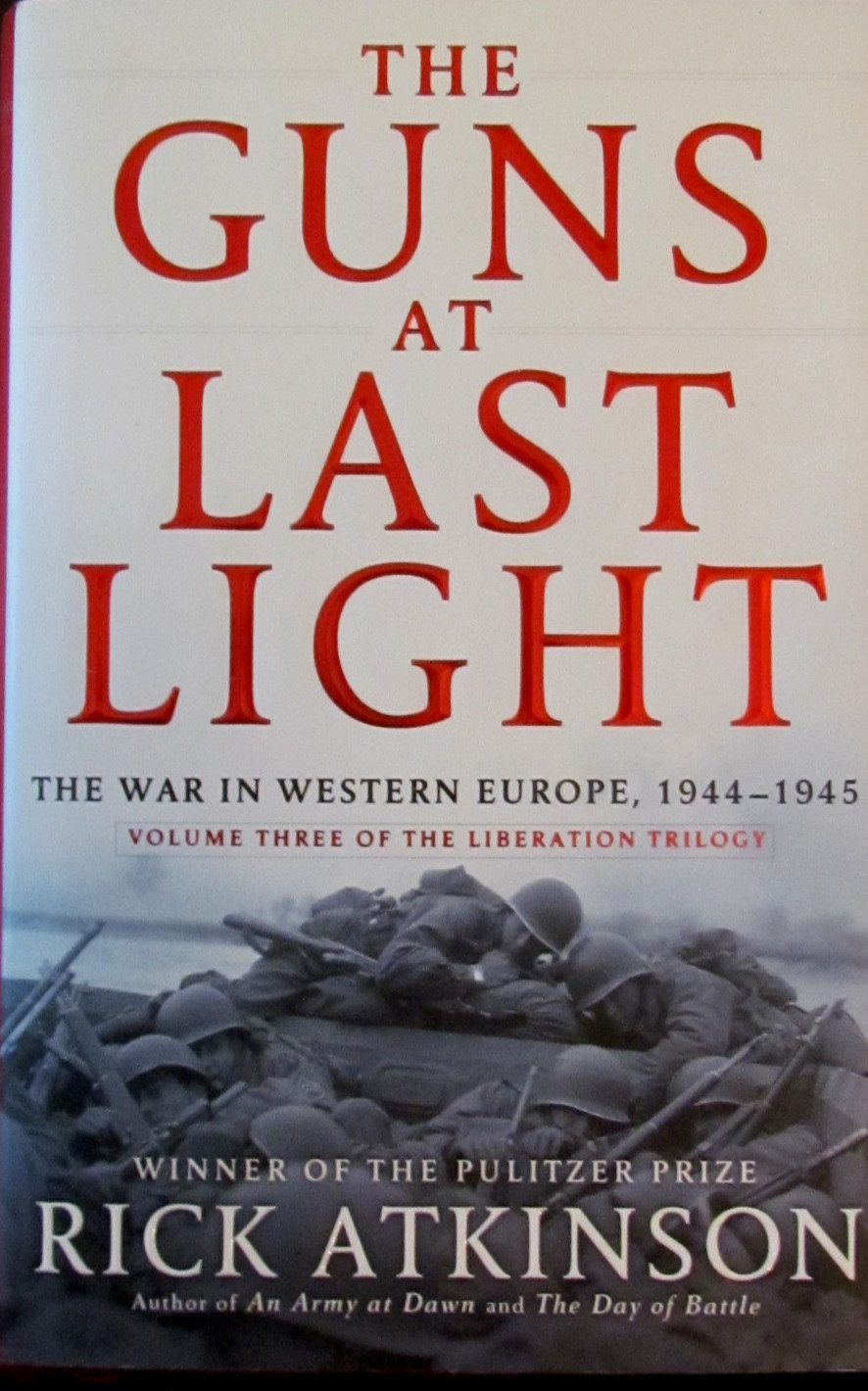 The Guns at Last Light-The War in Western Europe 1944-1945-By R Atkinson -1st Ed