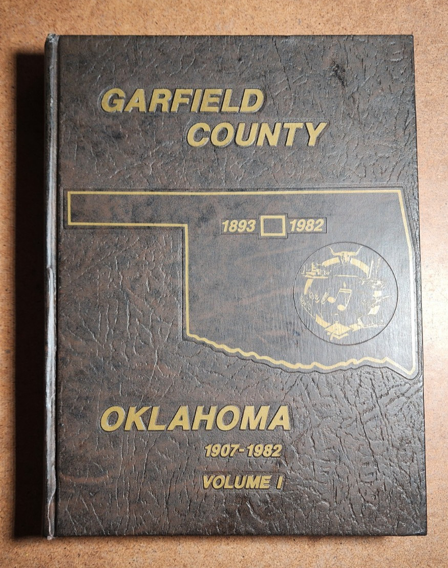 GARFIELD COUNTY OKLAHOMA 1907-1982 VOL. I 512 PAGES! LOTS OLD PHOTOS