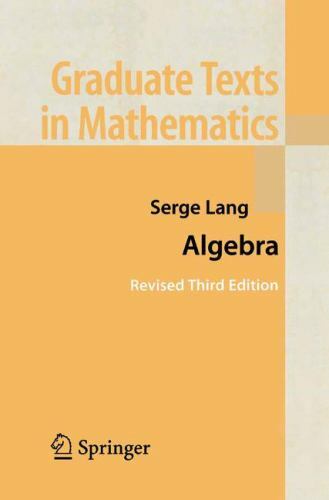 Algebra (Graduate Texts in Mathematics) by Lang, Serge