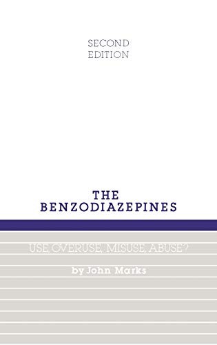 BENZODIAZEPINES, USE, OVERUSE, MISUSE AND ABUSE By John Marks – Hardcover *VG+*