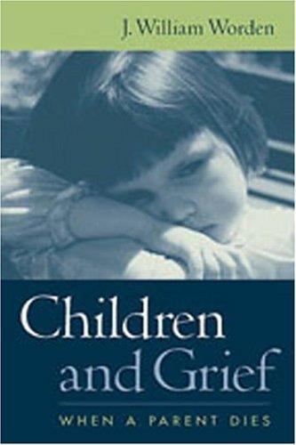 Children and Grief: When a Parent Dies by Worden, J. William