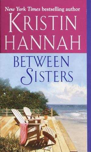 Between Sisters by Hannah, Kristin