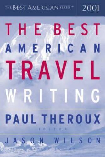 The Best American Travel Writing 2001 – Paperback By Theroux, Paul – GOOD
