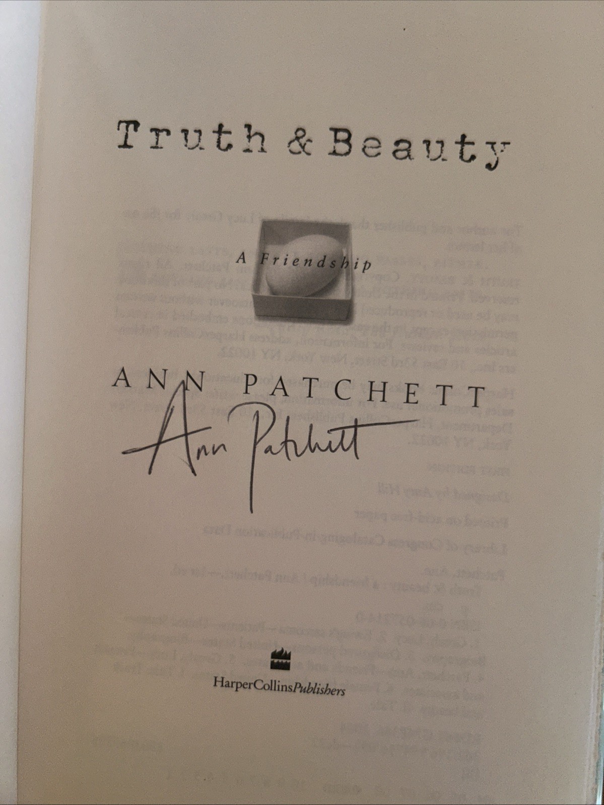 Truth and Beauty: A Friendship by Ann Patchett 2004, Hardcover, 1st/1st, signed
