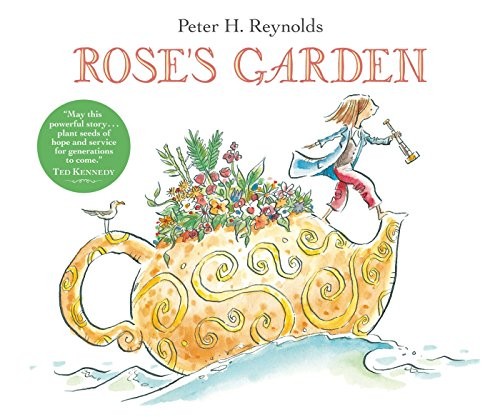 Rose’s Garden by Reynolds, Peter H.