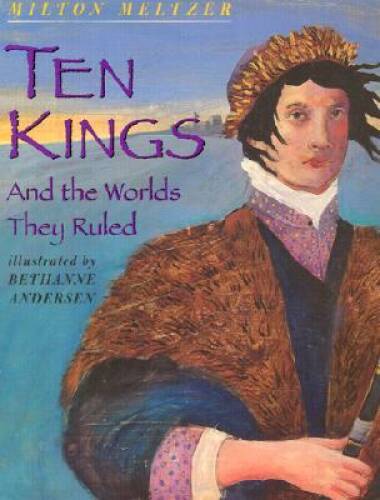 Ten Kings: And The Worlds They Rule – Hardcover By Meltzer, Milton – GOOD
