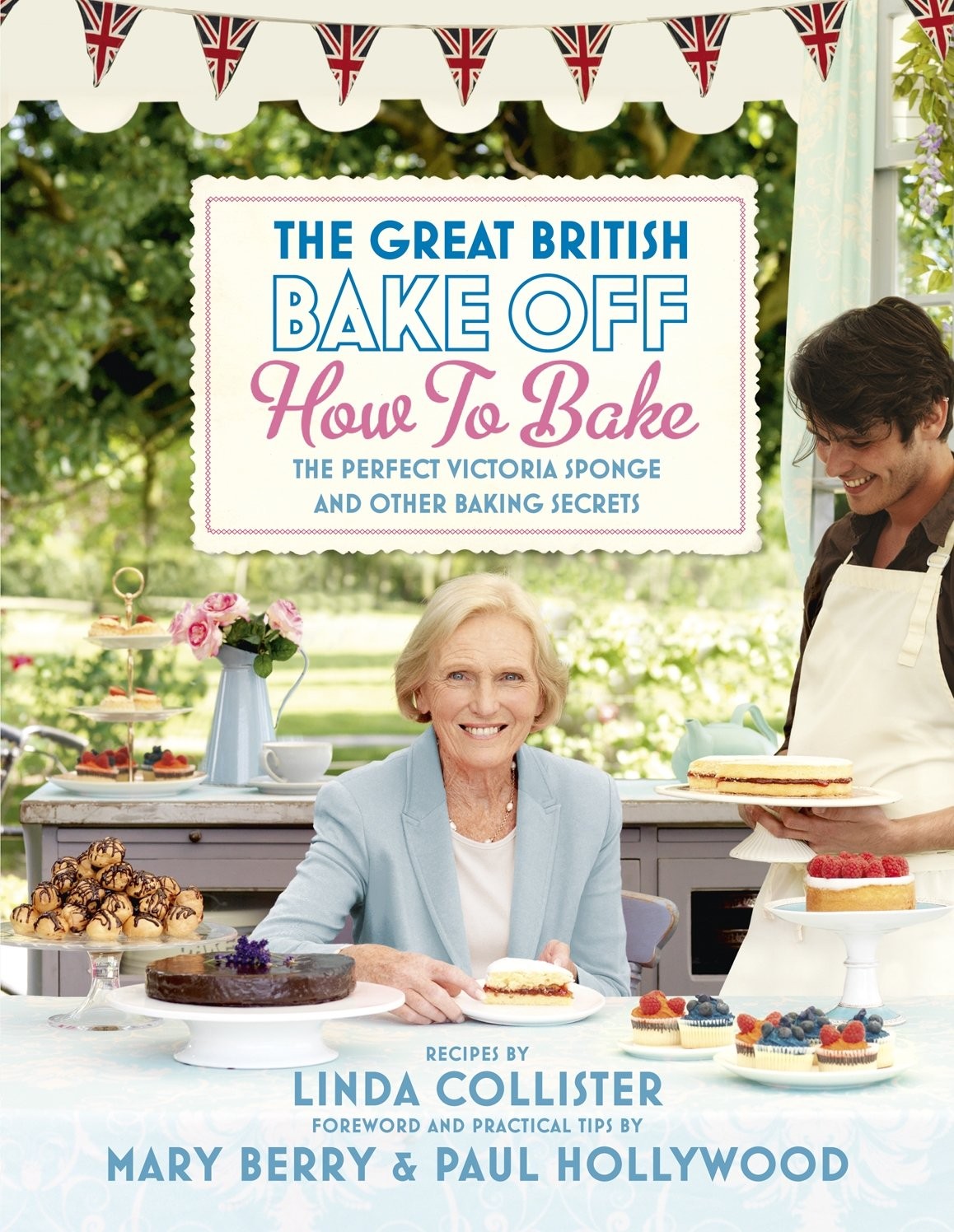 GBBO HOW TO BAKE Collister, Linda|Berry, Mary|Hollywood, Paul hardcover Acce…